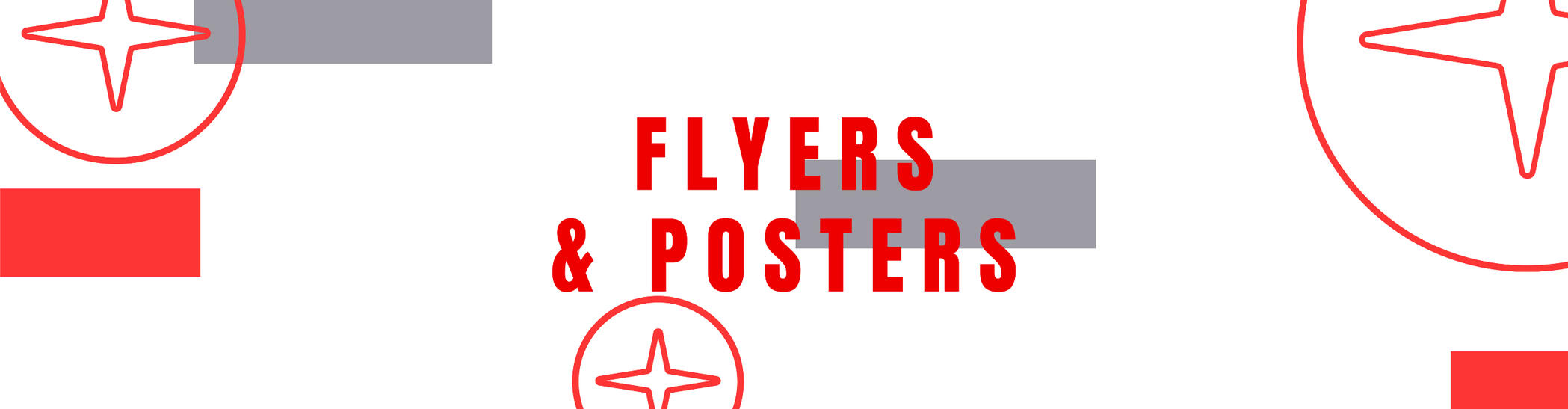 FLYERS &amp; POSTERS